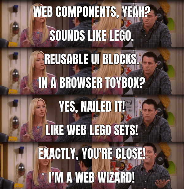 Phoebe Teaching Joey meme about "Progressive Web Components"