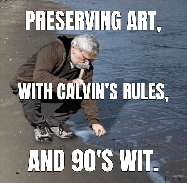 Preserving art, — Guy Hammering Nails Into Sand meme