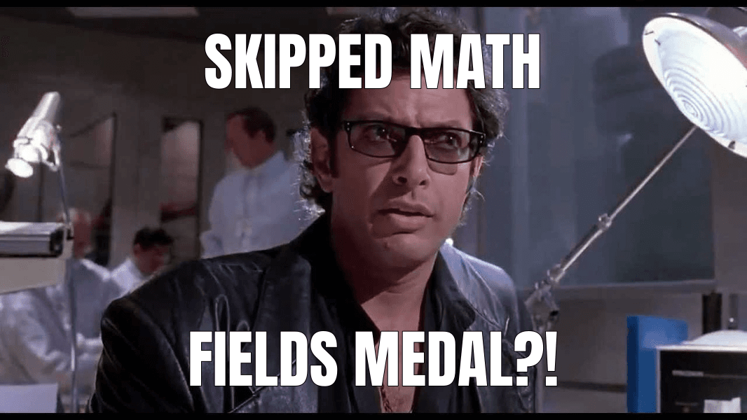 Life... Finds a Way meme about "Fields Medals 2026"