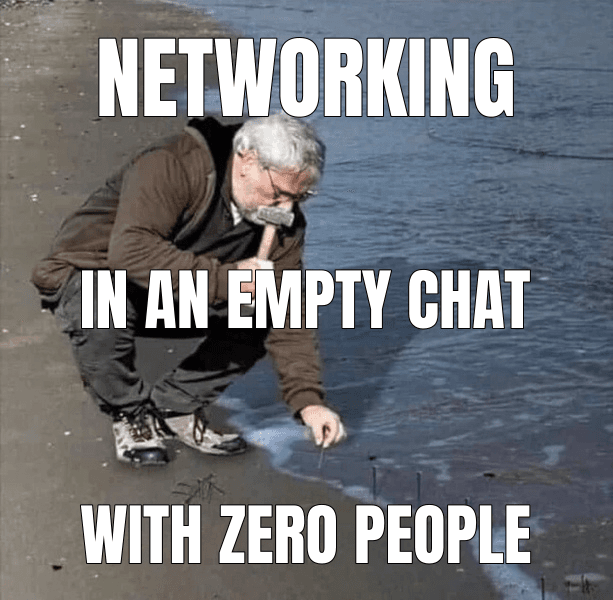 Networking — Guy Hammering Nails Into Sand meme
