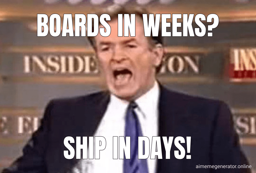 Boards in weeks?
