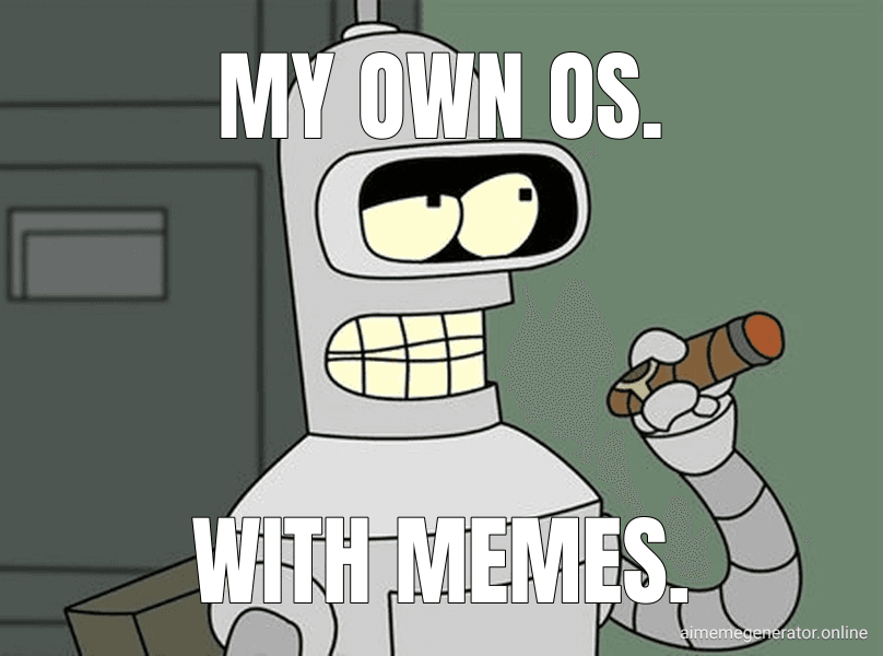 My own OS.