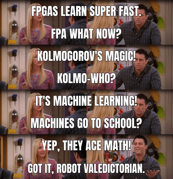 FPGAs learn super fast.