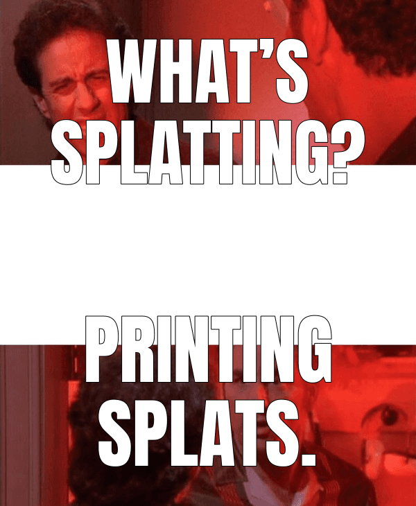 What’s splatting?