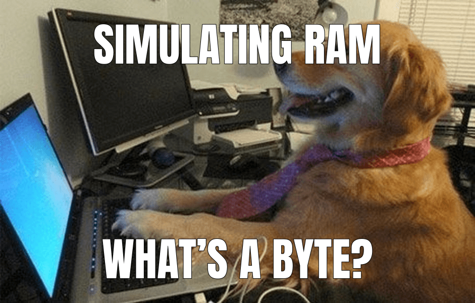 Simulating RAM — I Have No Idea What I'm Doing meme