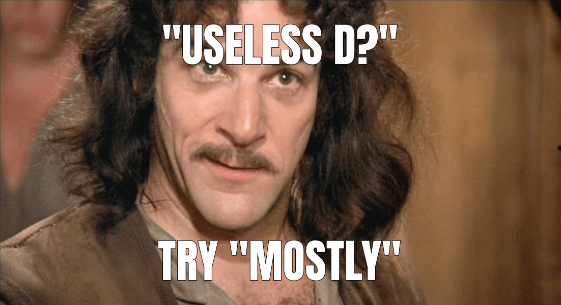 "Useless D?"