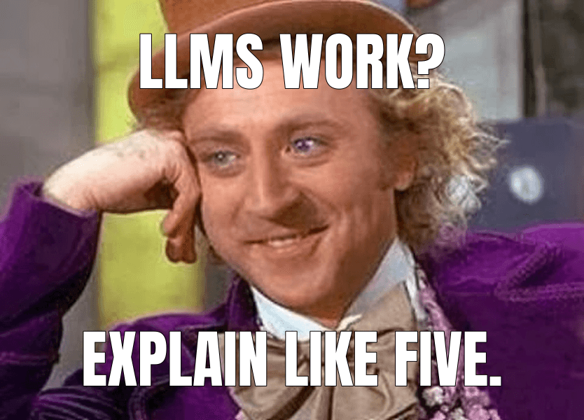 Condescending Wonka meme about "How LLMs work"