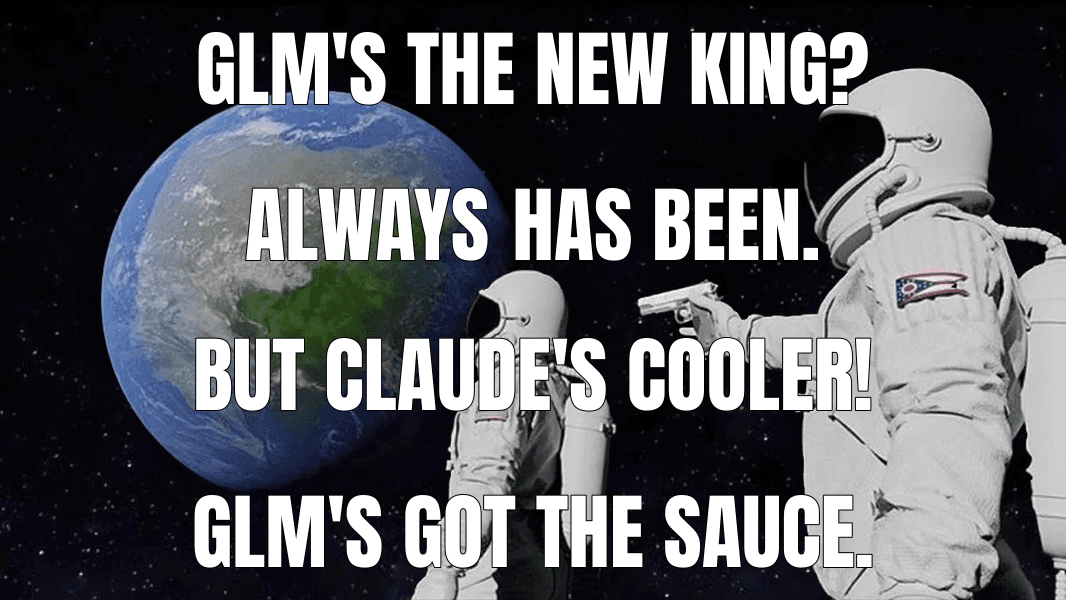 GLM's the new king? — Always Has Been meme