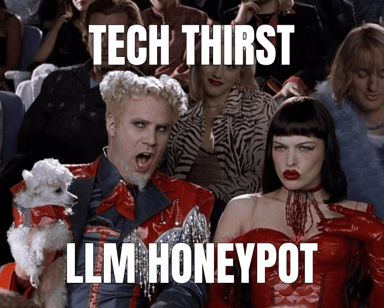 So Hot Right Now meme about "LLM Honeypot"