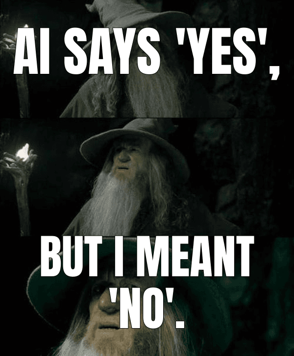 AI says 'yes', (Confused Gandalf meme)