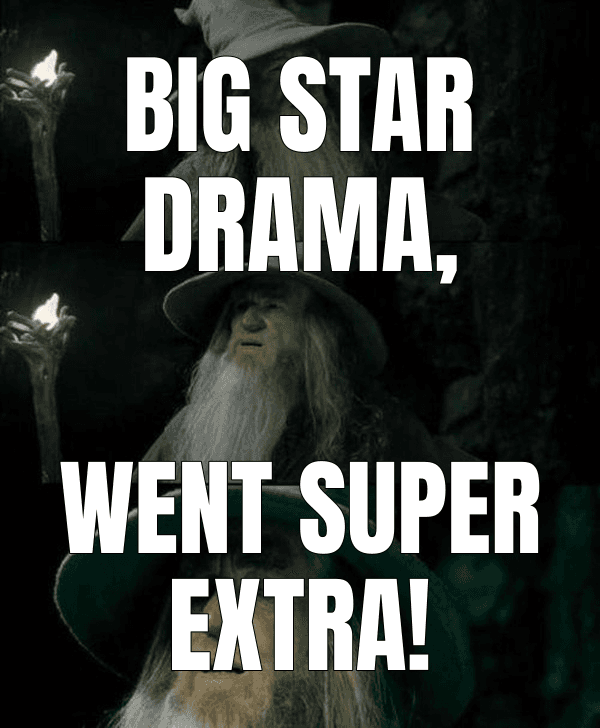 Big star drama,