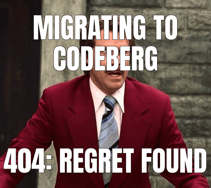 I Immediately Regret This Decision! meme about "I regret migrating to Codeberg"