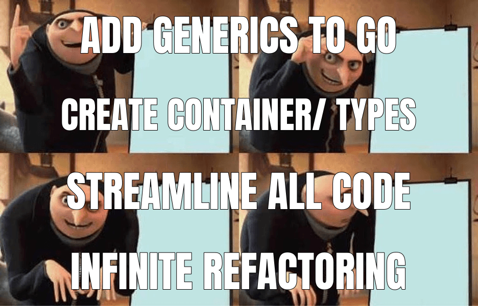 Add generics to Go (Gru's Plan meme)