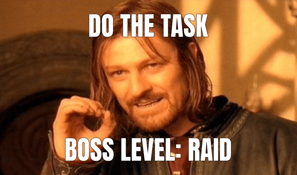 Do the task (One Does Not Simply Walk into Mordor meme)