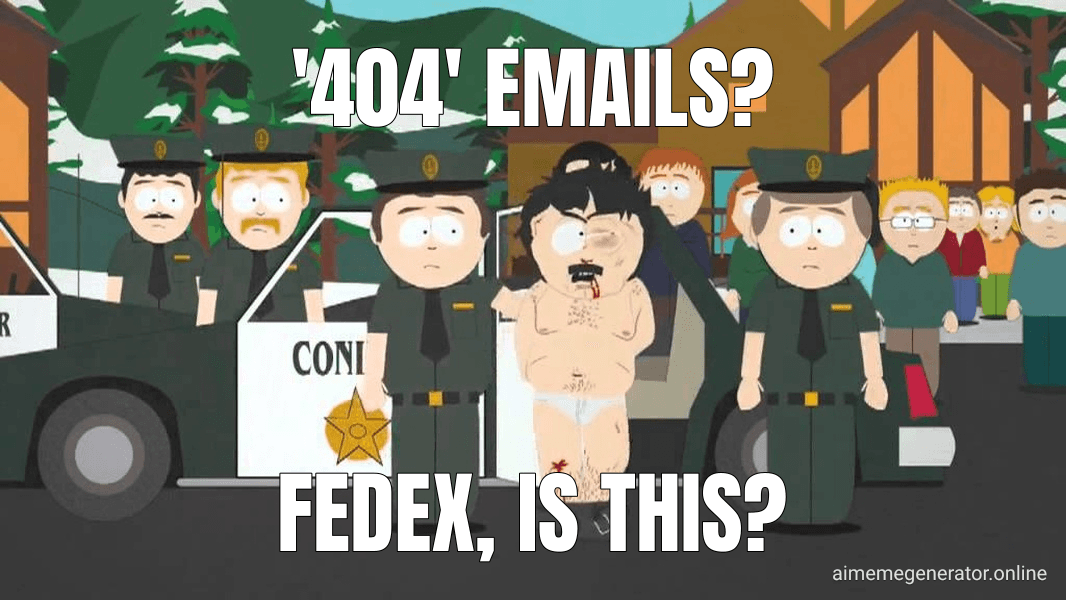 Oh, I'm Sorry, I Thought This Was America meme about "Thanks FedEx, This Is Why We Keep Getting Phished (2024)"