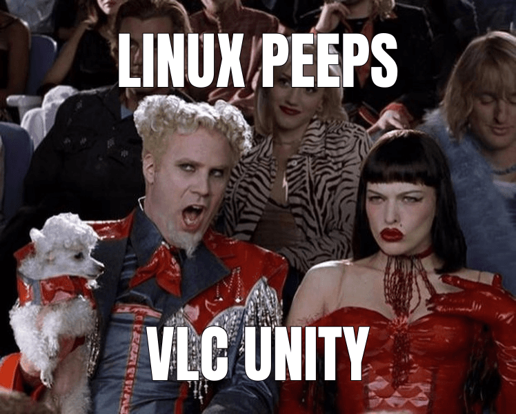 So Hot Right Now meme about "VLC for Unity now supported on Linux"
