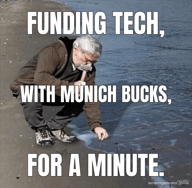 Funding tech, (Guy Hammering Nails Into Sand meme)