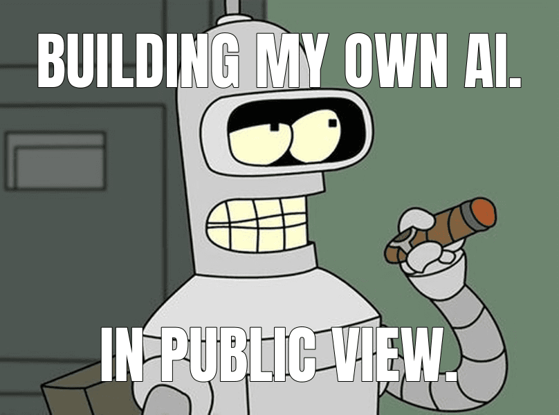 Building my own AI. — I'm Going to Build My Own Theme Park meme