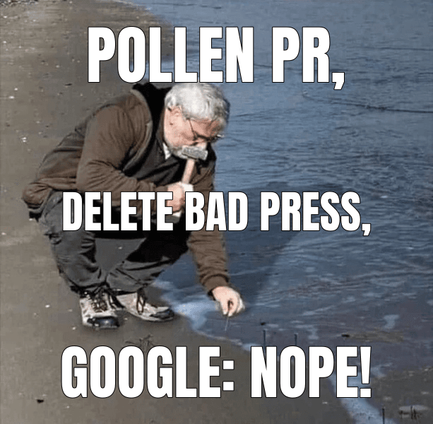 Guy Hammering Nails Into Sand meme about "Pollen (CEO Negus-Fancey, CTO Wright) tried to remove article, and Google helped"