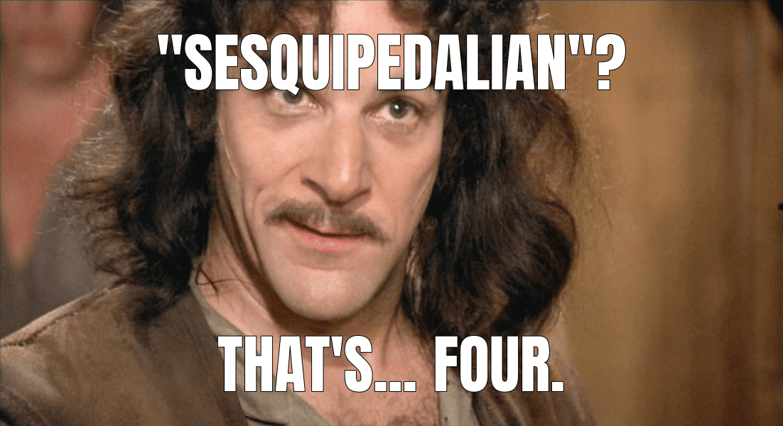 "Sesquipedalian"? — Inigo Montoya meme