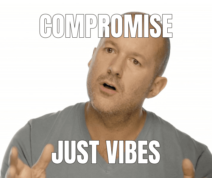 Jony Ive Redesigns Things meme about "Design is compromise"