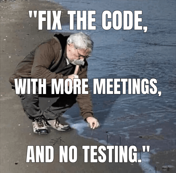 "Fix the code, (Guy Hammering Nails Into Sand meme)