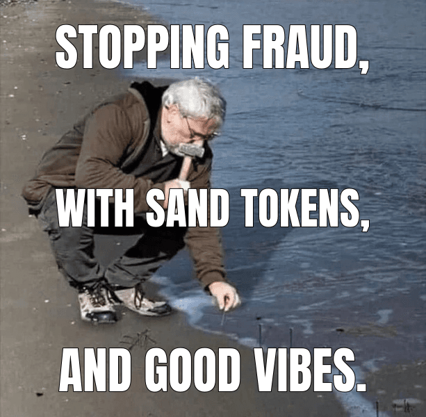 Stopping fraud, (Guy Hammering Nails Into Sand meme)