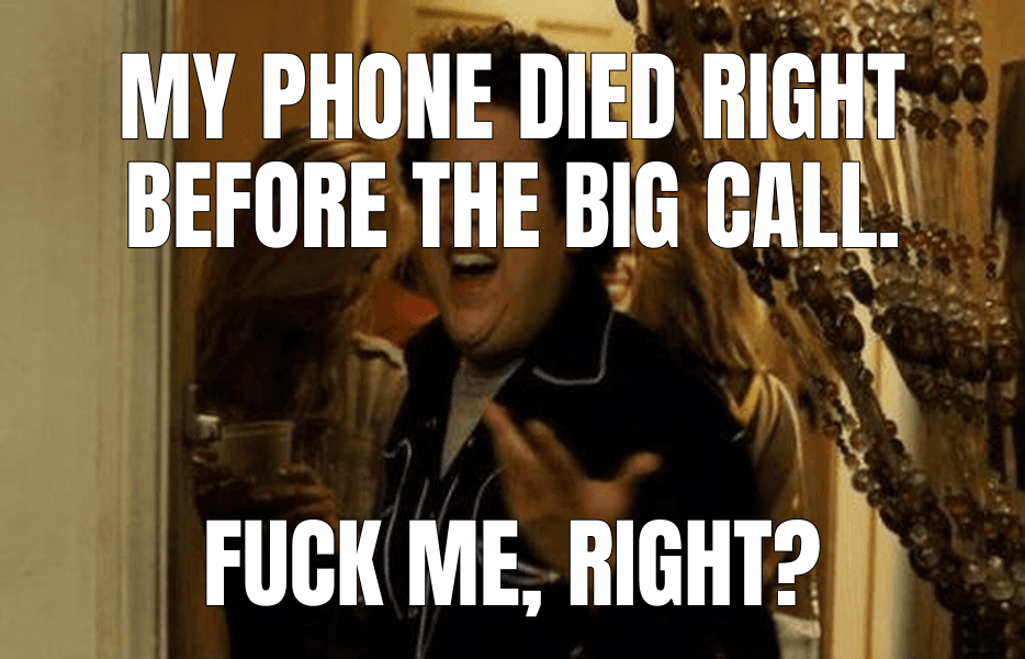 My phone died right before the big call.