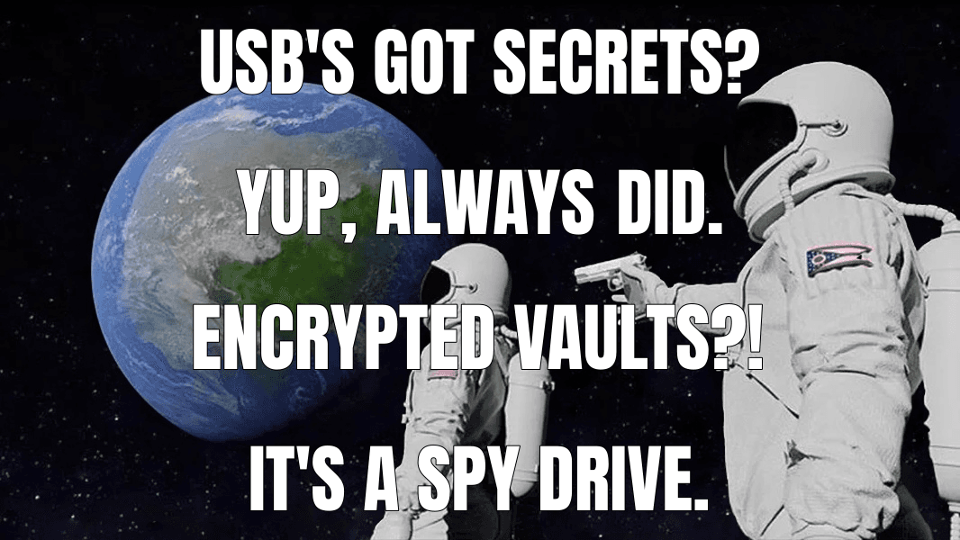USB's got secrets? (Always Has Been meme)