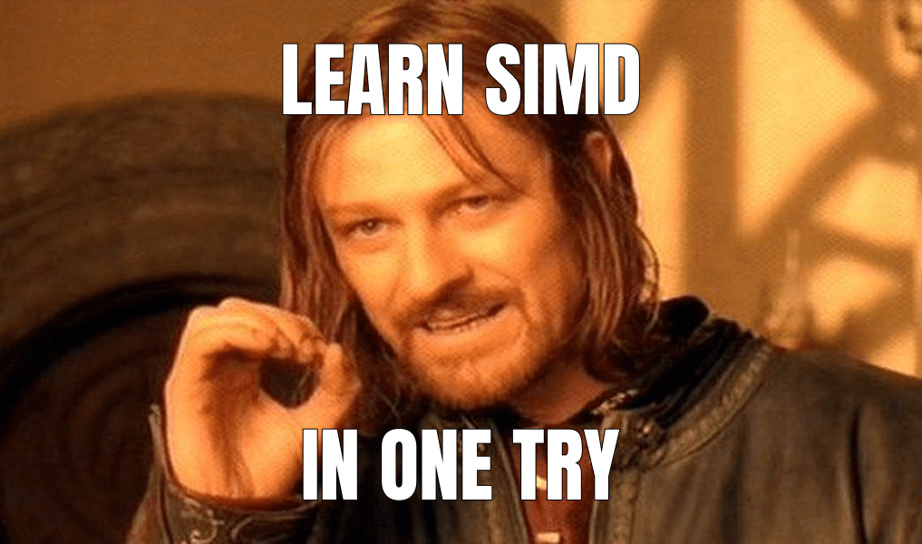 Learn SIMD (One Does Not Simply Walk into Mordor meme)