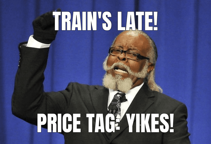 Train's late!