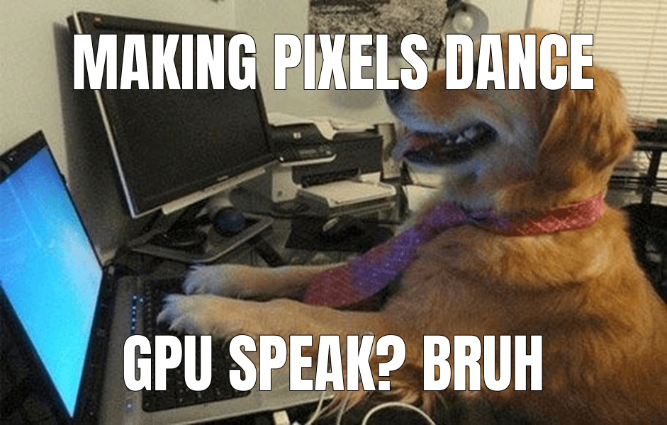 Making pixels dance — I Have No Idea What I'm Doing meme
