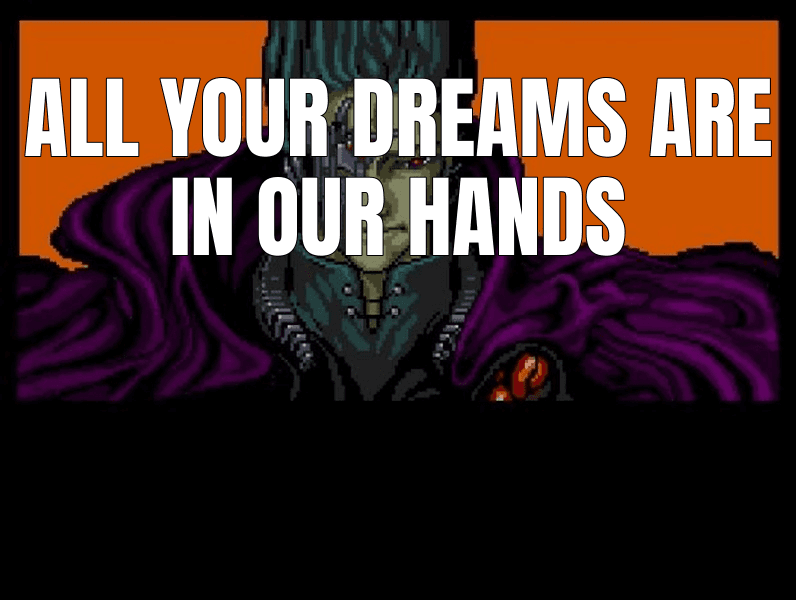 All your dreams  
are in our hands
