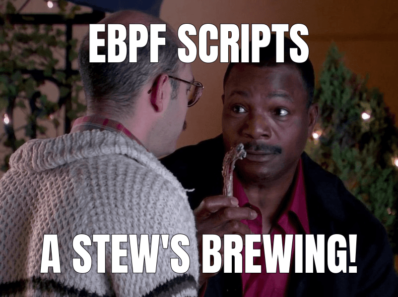 Baby, You've Got a Stew Going meme about "Zeroserve: A zero-config web server you can script with eBPF"