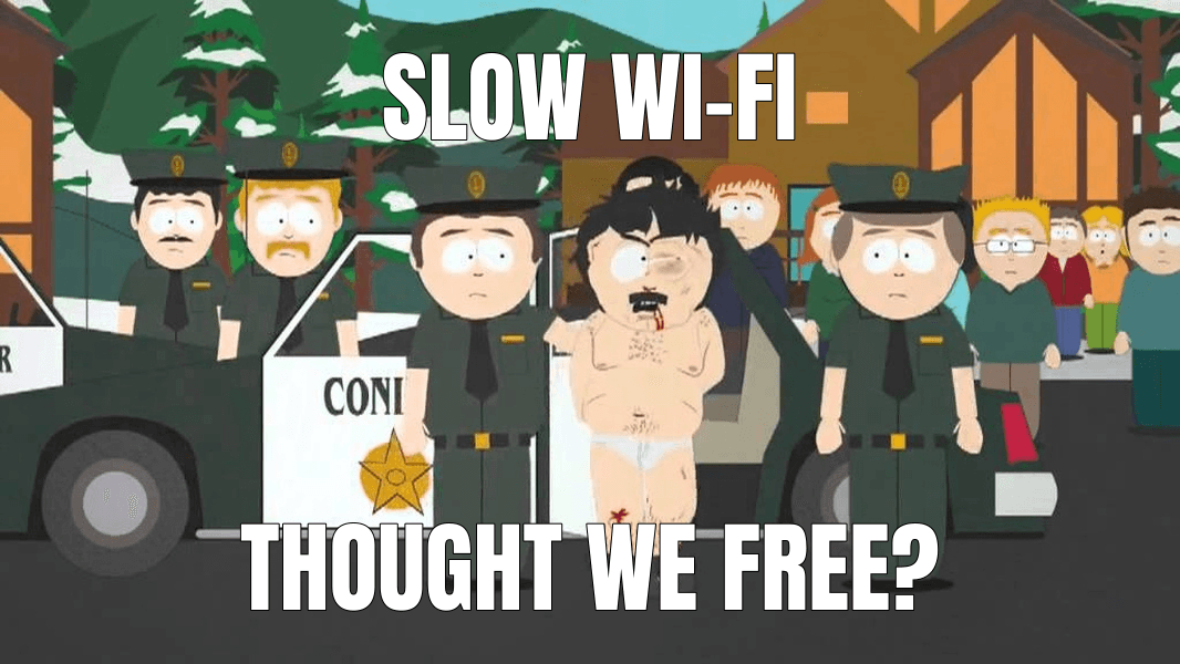 Slow Wi-Fi — Oh, I'm Sorry, I Thought This Was America meme