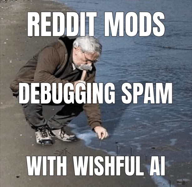 Guy Hammering Nails Into Sand meme about "A peek into Reddit's anti-spam internals"