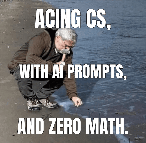 Meme made from "Failing grades soar with AI usage, dwindling math skills in Berkeley CS classes"