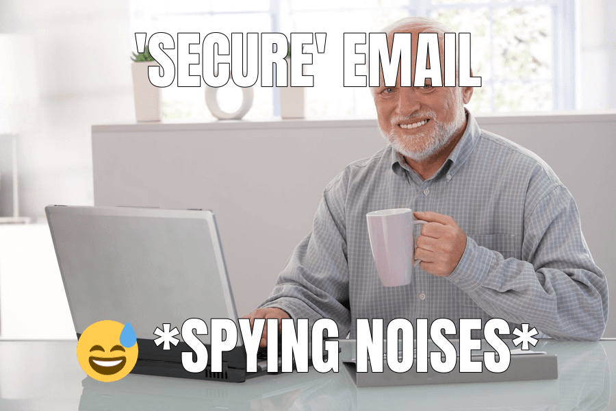 'Secure' email — Hide the Pain Harold meme