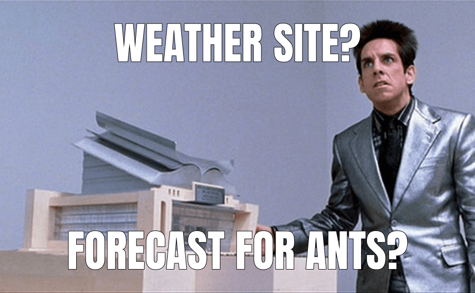 Weather site? (What is this, a Center for Ants?! meme)