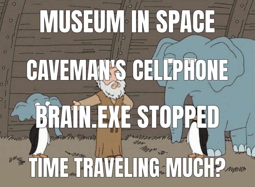 Museum in space (What the Hell is This? meme)