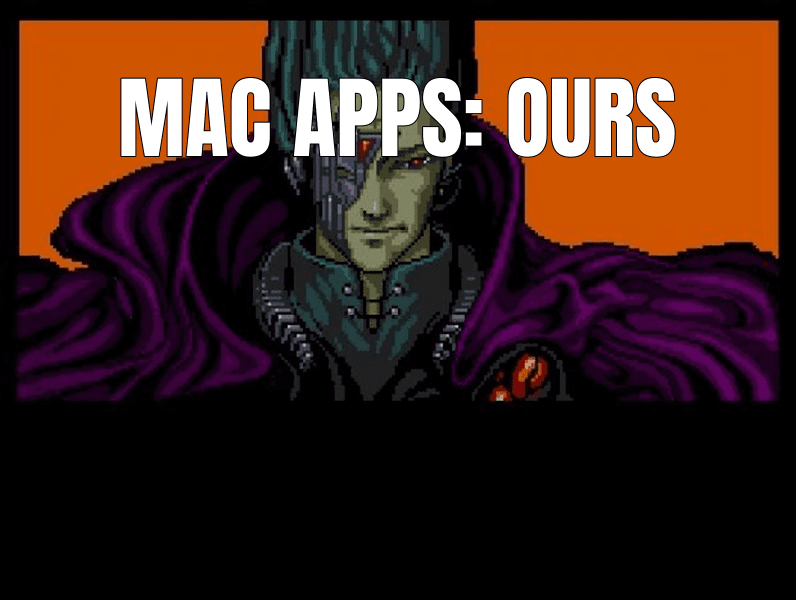 Mac apps: ours (All Your Base Are Belong to Us meme)