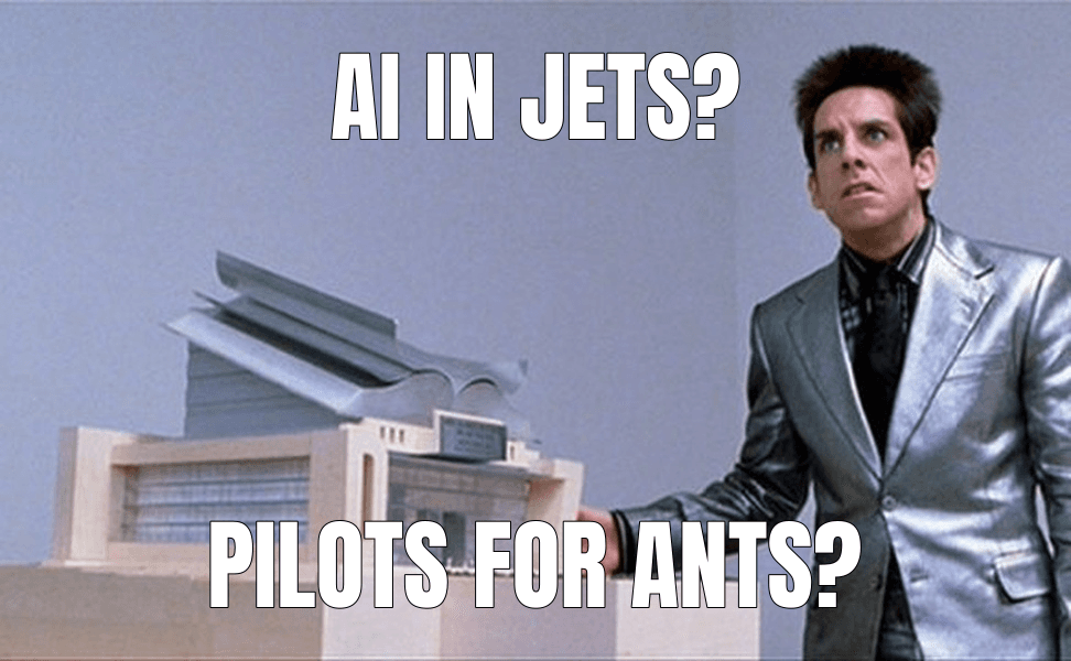 What is this, a Center for Ants?! meme about "DARPA, U.S. Air Force fly AI-controlled F-16"