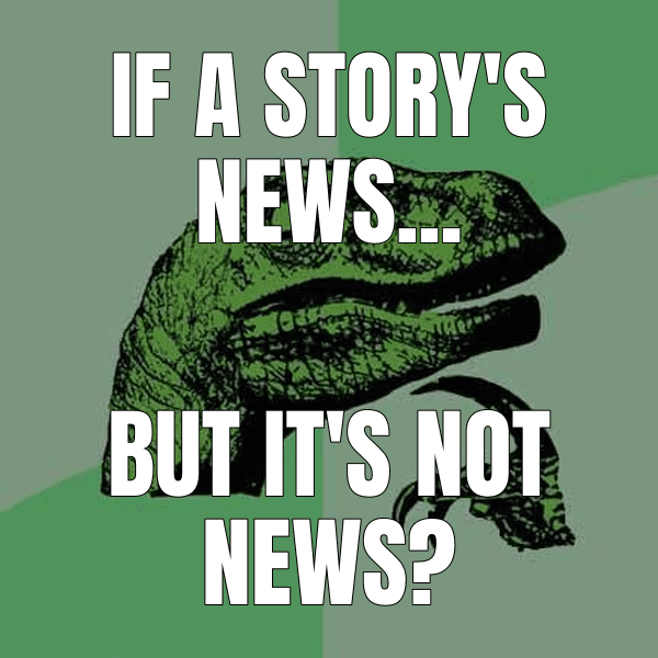 If a story's news...