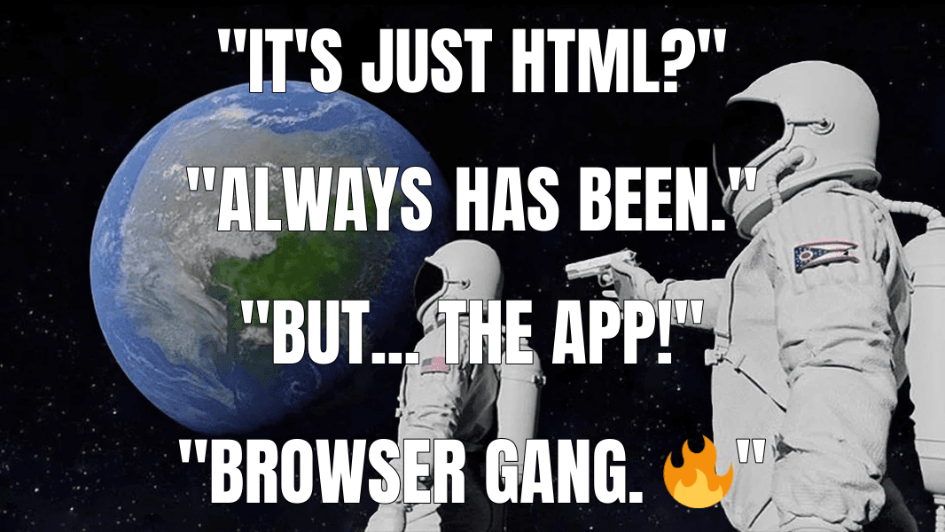 "It's just HTML?"