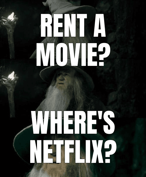 Rent a movie? (Confused Gandalf meme)