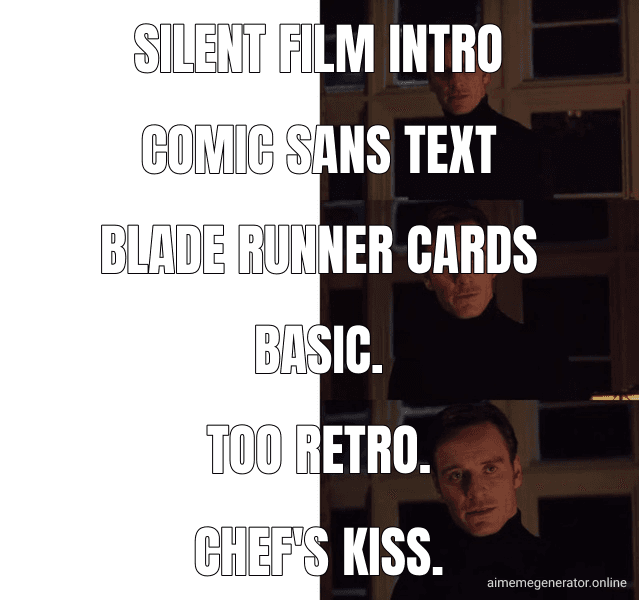 Perfection meme about "The title cards in Blade Runner are amazing"
