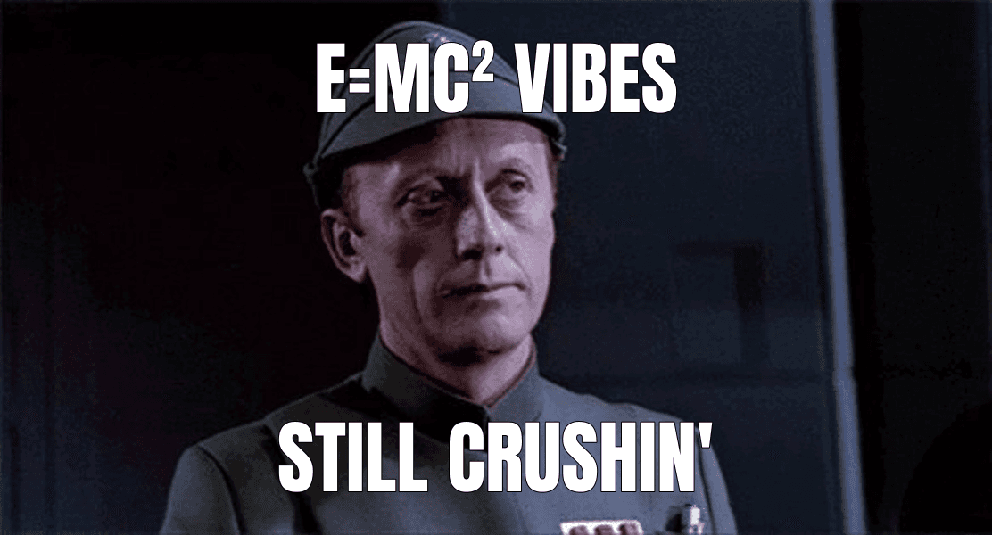 E=mc² vibes