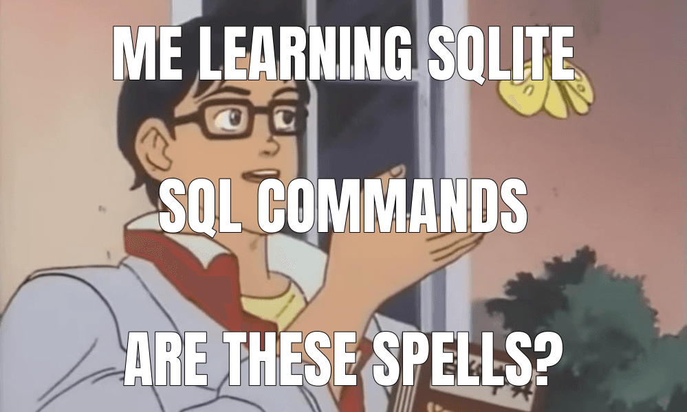 Me learning SQLite